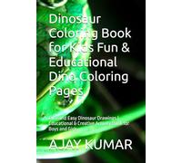 Dinosaur Coloring Book for Kids Fun & Educational Dino Coloring Pages: Cute and Easy Dinosaur Drawings | Educational & Creative Activity Book for Boys and Girls