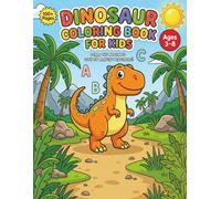 Dinosaur Coloring Book for Kids: Learn the Alphabet with 26 Amazing Dinosaurs | 100+ Fun Coloring Pages with Facts for Boys & Girls Ages 3-8