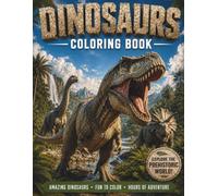 Dinosaur Coloring Book for Kids: Realistic Dinosaur Designs, Epic Prehistoric Adventures, and Fun Coloring Pages for Boys and Girls Ages 5-12 (Dino World Coloring Series)