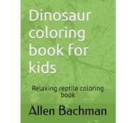 Dinosaur coloring book for kids: Relaxing reptile coloring book