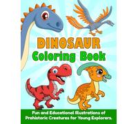 Dinosaur Coloring Book for Kids, Teens and Adults: Fun and Educational Illustrations of Prehistoric Creatures for Young Explorers. Relaxing and Stress Relief