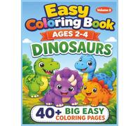 Dinosaur Coloring Book for Toddlers Ages 2-4: 40+ Easy and Fun Dinosaur Coloring Pages for Preschool Kids | Simple Large Pictures for Boys and Girls | ... T-Rex, Triceratops, Stegosaurus and More