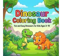 Dinosaur Coloring Book: Fun and Easy Dinosaurs for Kids Ages 3-10 | Cute, Simple and Relaxing Coloring Pages