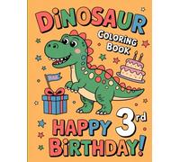 Dinosaur Coloring Book- Happy 3rd Birthday!: Cute Dino with cake, balloons - Perfect for 3-Year-Old Boys and Girls!
