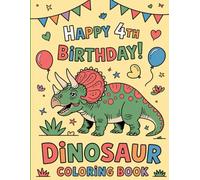 Dinosaur Coloring Book: Happy 4th Birthday: Fun and Cute Dinosaurs for Boys and Girls | Perfect Gift for 4-Year-Old Kids