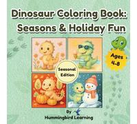 Dinosaur Coloring Book: Seasons & Holiday Fun (Hummingbird Learning)