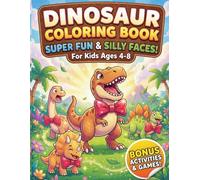 Dinosaur Coloring Book: Super Fun & Silly Faces for Kids Ages 4-8