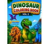 Dinosaur Coloring Book Vol. 2: More Prehistoric Adventures For Kids Ages 4-8