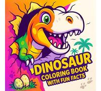 Dinosaur Coloring Book with Fun Facts: Roaring Adventures for Kids: Learn While Coloring: Dinosaurs Made Fun and Friendly