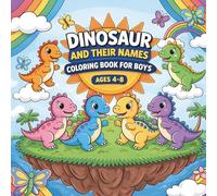 Dinosaur Coloring Book with Names for Boys Ages 4-8: Fun and Educational Dinosaur Coloring Pages to Learn Dinosaur Names and Facts for Kids