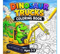 Dinosaur Coloring Book with Trucks: Fun and Easy Dinosaur and Monster Truck Activity Book for Kids Ages 3-5