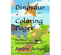 Dinosaur - Coloring Pages: Dino World - A Roarsome Coloring Book for Kids