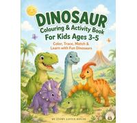 Dinosaur Colouring & Activity Book: For Kids Ages 3-5 | Colour, Trace, Match & Learn with Fun Dinosaurs
