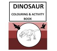 Dinosaur colouring and activity book: Dinosaurs colouring book for all ages