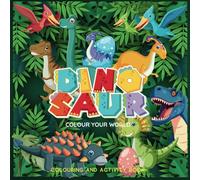 Dinosaur Colouring and Activity Book for Kids: Designed to introduce young children to the fascinating world of dinosaurs while developing their ... problem-solving abilities. Ages 2-6 years.