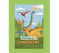 Dinosaur Colouring and Tracing Alphabets Book