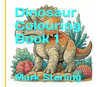 Dinosaur Colouring Book 1 (Colouring books by Mark Sterling)