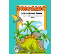 Dinosaur Colouring Book: Roar-some Dinosaurs to Colour and Learn: For Kids Ages 3-8