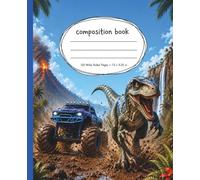 Dinosaur Composition Notebook Wide Ruled: Raptor and Big Tire Truck Cover for Kids: Prehistoric Jungle Adventure for School Notes, Homework, Journaling, and Creative Writing