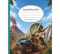 Dinosaur Composition Notebook Wide Ruled: Triceratops and Big Tire Truck Cover for Kids: Prehistoric Jungle Adventure for School Notes, Homework, Journaling, and Creative Writing