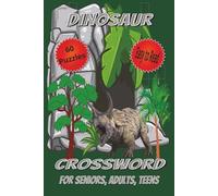 Dinosaur Crossword: puzzles with easy to read print about prehistoric creatures, prey, volcanos and more.| 6x9 inches | 120 pages | 60 puzzles...great ... and relaxation (Dinosaur puzzle books)