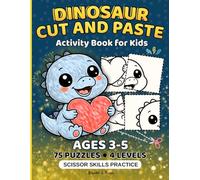 Dinosaur Cut and Paste Activity Book for Kids Ages 3-5: Preschool Scissor Skills Workbook with 4 Progressive Puzzle Levels (Animal Puzzle Books)
