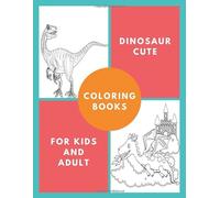 Dinosaur Cute Coloring book for For Kids And Adult: Dinosaur book Funny & Education To Painting & Drawing Pages book For Kids Boys & Girls & Teen & ... Dino of 100 Pages | Two Square Two Word Cover