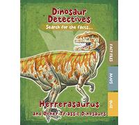 Dinosaur Detectives: Herrerasaurus and Other Triassic Dinosaurs