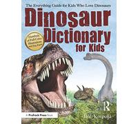 Dinosaur Dictionary for Kids: The Everything Guide for Kids Who Love Dinosaurs