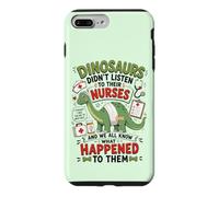 Dinosaur Didn't Listen to Their Nurses RN CNA NICU RN Life Case for iPhone 7 Plus/8 Plus