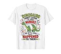 Dinosaur Didn't Listen to Their Nurses RN CNA NICU RN Life Value Graphic T-Shirt, Men, White, XL