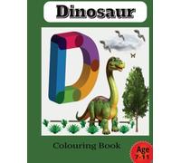 Dinosaur: Dinosaur Colouring Book for Kids Age 7-11