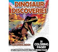 Dinosaur Discoveries - 50% Edition: Pages 1-50: Adult Coloring Book for Relaxing and Mindfulness (Premium 50% Adult Coloring Books)