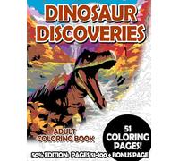 Dinosaur Discoveries - 50% Edition: Pages 51-100: Adult Coloring Book for Relaxing and Mindfulness (Budget 50% Adult Coloring Books)