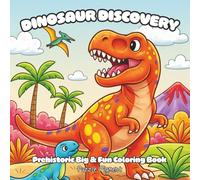 Dinosaur Discovery: Big and Fun Coloring Book for Children, Adults, and All Ages for Relaxation, Creativity, and Mindfulness (Big and Fun Coloring Books for All Ages)