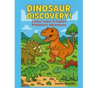 Dinosaur discovery!: Colour, learn & explore prehistoric adventures (Lost Worlds & Ancient Civilisations Colouring Series)