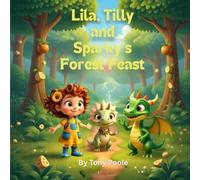 Dinosaur Discovery Quest: Lila, Tilly and Sparky's Forest Feast: A Friendly Dragon's Grumbly Tummy Adventure