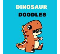 Dinosaur Doodles: A Fun Coloring Book for Kids | Cute Dinosaurs, Roaring Adventures & Prehistoric Fun!: A Roarsome Coloring Adventure for Boys and ... T-Rex, Triceratops, Stegosaurus & More!