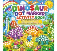 Dinosaur Dot Marker Activity Book: Big Easy Do-A-Dot Coloring Pages for Toddlers and Preschoolers Ages 2-5 | Cute Dinosaurs, Fine Motor Skills and Early Learning