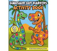 Dinosaur Dot Marker Activity Book for Kids: 50 Fun and Educational Designs for Toddlers and Preschoolers Learning About Dinosaurs: Big Dot Coloring ... Single-Sided Pages for Ages 1-3, 2-4, and 3-5