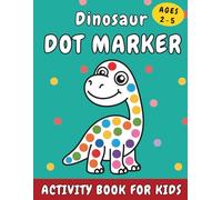Dinosaur Dot Marker Activity Book for Kids Ages 2-5: Fun and Easy Dot Art Coloring Book for Toddlers and Preschoolers (Little Dot Adventures)