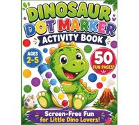 Dinosaur Dot Marker Activity Book for Toddlers Ages 2-5: 50 Fun Dab and Dot Pages for Kids , Big Dinosaur Designs for Little Dino Lovers, Perfect for ... and Screen-Free Fun (Big Dot Fun Series)