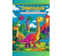 Dinosaur Dot-to-Dot Coloring Book: dinosaurs, tracing, Names, fun learning, coloring, early learning, home schooling, engaging