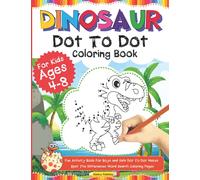 Dinosaur Dot To Dot Coloring Book For Kids Ages 4-8: Fun Activity Book For Boys And Girls Dot To Dot Mazes Spot The Differences Word Search Coloring Pages