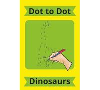 Dinosaur dot to dot puzzle book: Fun Connect the Dots Activity Book Featuring T-Rex, Triceratops, Stegosaurus & More! Great for Birthdays, Holidays, Vacations and Free Time