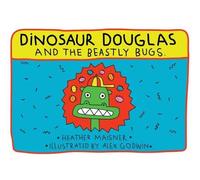 Dinosaur Douglas and the Beastly Bugs