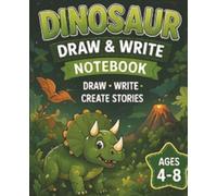 Dinosaur Draw and Write Notebook for Kids: Story Journal with Drawing Space and Writing Lines | Creative Writing Book for Ages 4-8