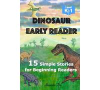 Dinosaur Early Reader: 15 Simple Stories for Beginning Readers (Level K-1)