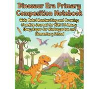 Dinosaur Era Primary Composition Notebook: Wide Ruled Handwriting and Drawing Practice Journal for Kids | Primary Story Paper for Kindergarten and Elementary School