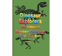 Dinosaur Explorers. The Ultimate Dinosaur Facts and Trivia for Kids. Volume 1: Mind-Blowing Mesozoic Era information, coloring pages and word search puzzles of 12 amazing dinosaurs